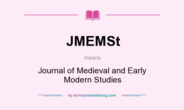What does JMEMSt mean? It stands for Journal of Medieval and Early Modern Studies