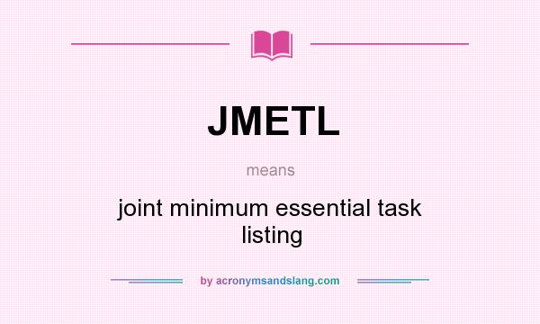 What does JMETL mean? It stands for joint minimum essential task listing