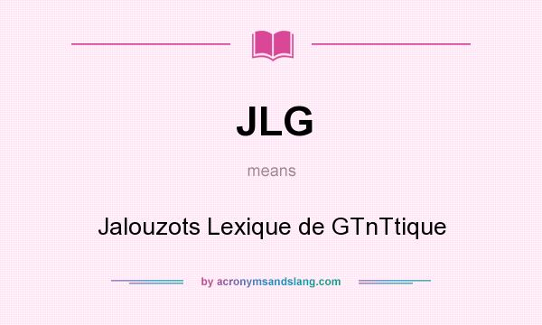 What does JLG mean? It stands for Jalouzots Lexique de GTnTtique