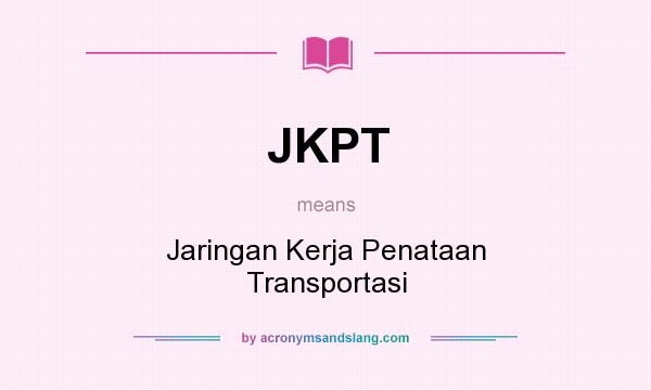 What does JKPT mean? It stands for Jaringan Kerja Penataan Transportasi