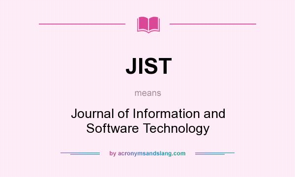 What does JIST mean? It stands for Journal of Information and Software Technology