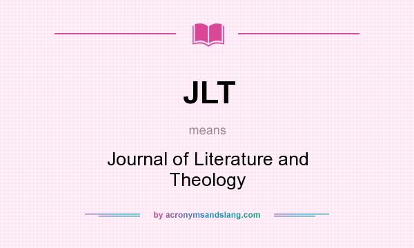 What does JLT mean? It stands for Journal of Literature and Theology