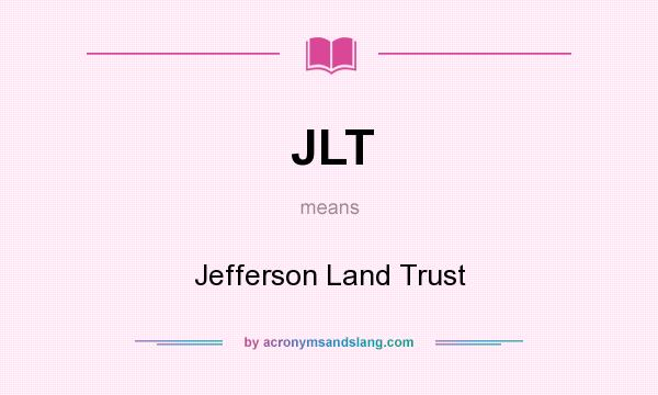 What does JLT mean? It stands for Jefferson Land Trust