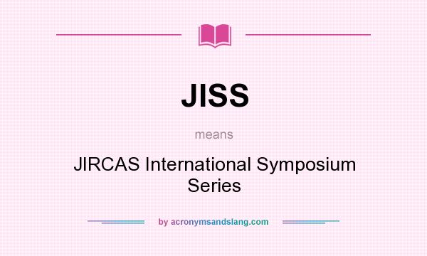 What does JISS mean? It stands for JIRCAS International Symposium Series