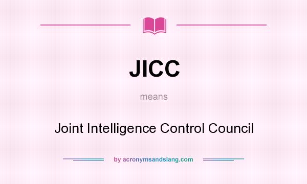 What does JICC mean? It stands for Joint Intelligence Control Council