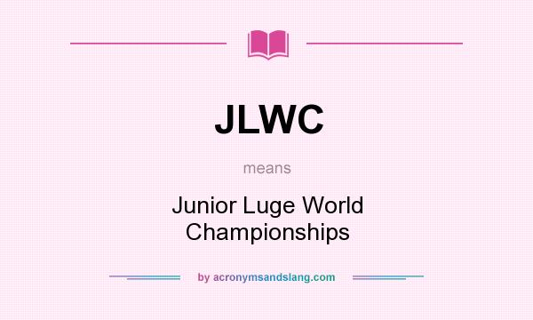 What does JLWC mean? It stands for Junior Luge World Championships