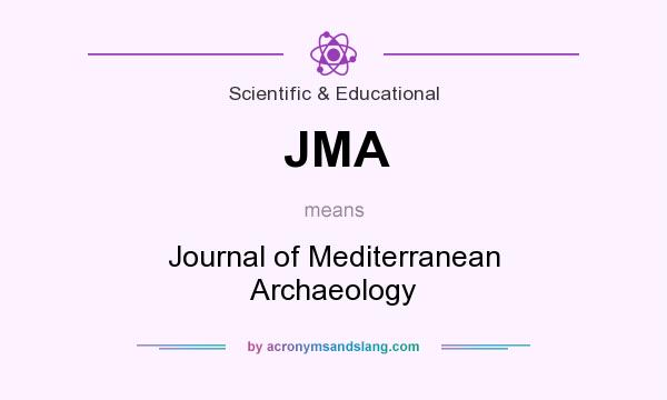 What does JMA mean? It stands for Journal of Mediterranean Archaeology