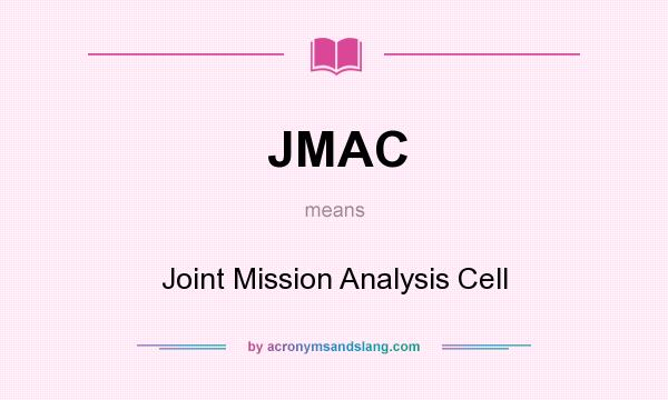 What does JMAC mean? It stands for Joint Mission Analysis Cell