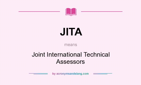 What does JITA mean? It stands for Joint International Technical Assessors