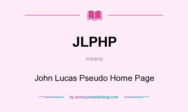 What does JLPHP mean? It stands for John Lucas Pseudo Home Page