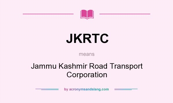What does JKRTC mean? It stands for Jammu Kashmir Road Transport Corporation