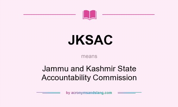 What does JKSAC mean? It stands for Jammu and Kashmir State Accountability Commission