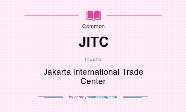 What does JITC mean? It stands for Jakarta International Trade Center