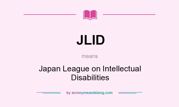 What does JLID mean? It stands for Japan League on Intellectual Disabilities