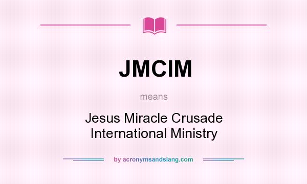 What does JMCIM mean? It stands for Jesus Miracle Crusade International Ministry