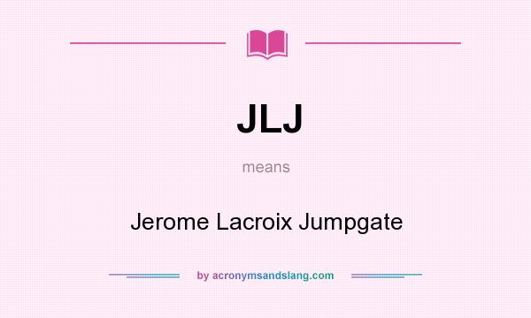 What does JLJ mean? It stands for Jerome Lacroix Jumpgate