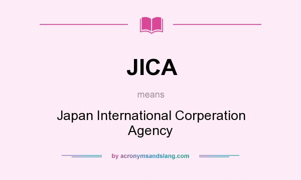 What does JICA mean? It stands for Japan International Corperation Agency