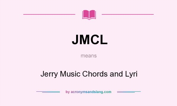 What does JMCL mean? It stands for Jerry Music Chords and Lyri