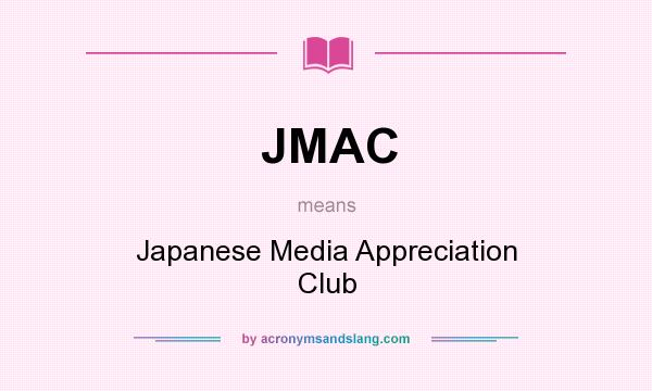 What does JMAC mean? It stands for Japanese Media Appreciation Club