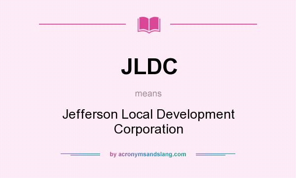 What does JLDC mean? It stands for Jefferson Local Development Corporation