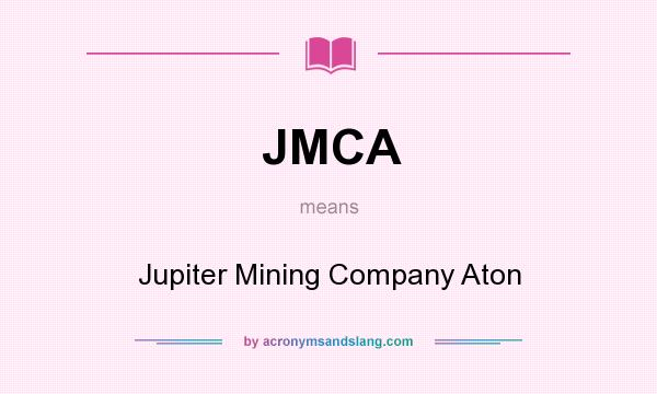 What does JMCA mean? It stands for Jupiter Mining Company Aton
