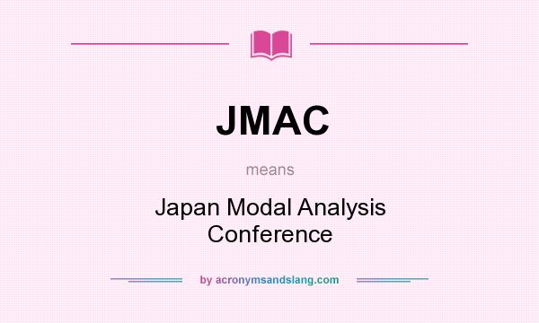 What does JMAC mean? It stands for Japan Modal Analysis Conference
