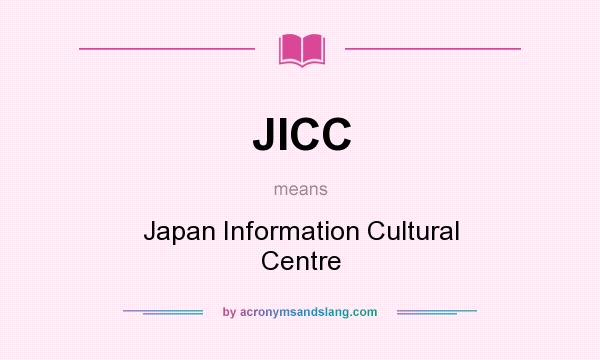 What does JICC mean? It stands for Japan Information Cultural Centre