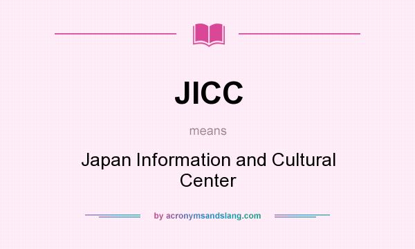 What does JICC mean? It stands for Japan Information and Cultural Center