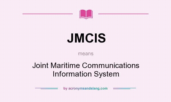 What does JMCIS mean? It stands for Joint Maritime Communications Information System