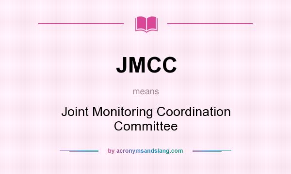 What does JMCC mean? It stands for Joint Monitoring Coordination Committee