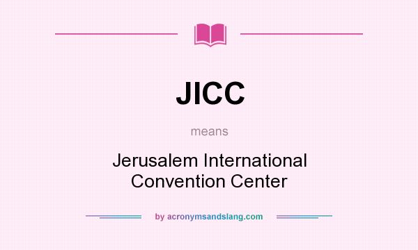 What does JICC mean? It stands for Jerusalem International Convention Center