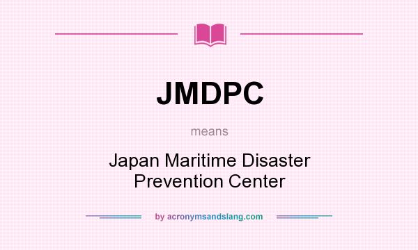 What does JMDPC mean? It stands for Japan Maritime Disaster Prevention Center