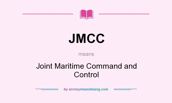 What does JMCC mean? It stands for Joint Maritime Command and Control