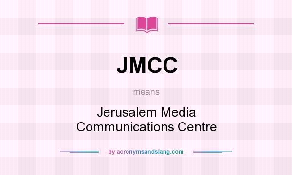 What does JMCC mean? It stands for Jerusalem Media Communications Centre
