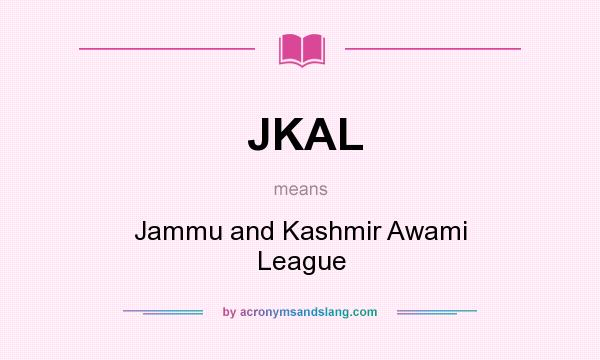 What does JKAL mean? It stands for Jammu and Kashmir Awami League