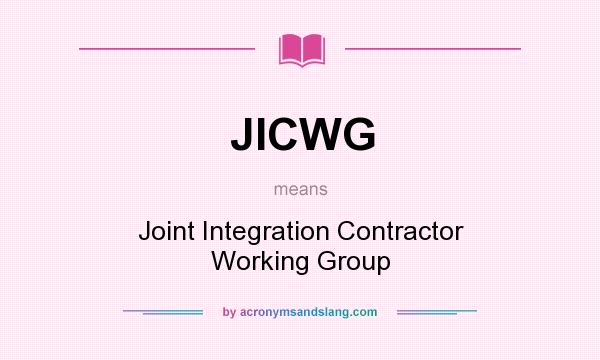 What does JICWG mean? It stands for Joint Integration Contractor Working Group
