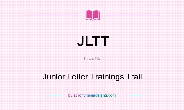 What does JLTT mean? It stands for Junior Leiter Trainings Trail