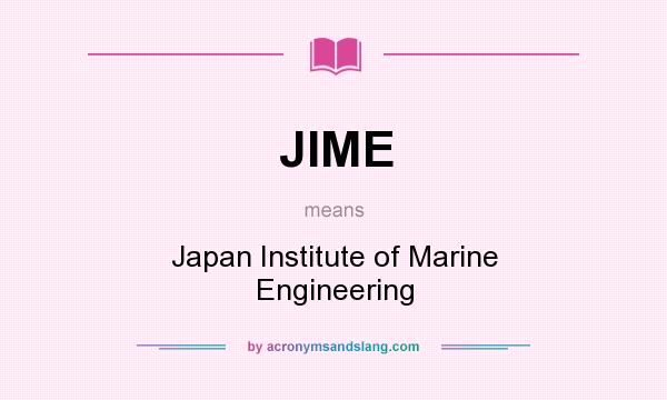 What does JIME mean? It stands for Japan Institute of Marine Engineering