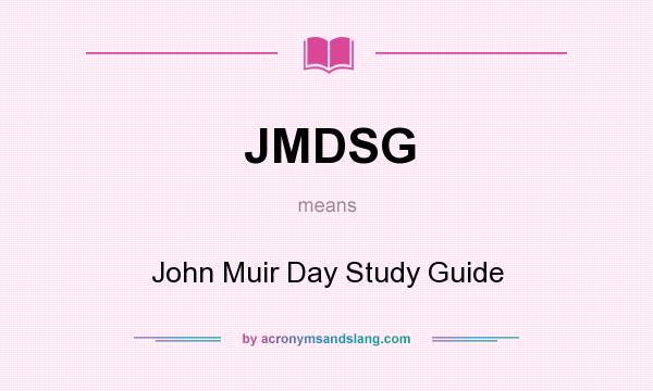 What does JMDSG mean? It stands for John Muir Day Study Guide
