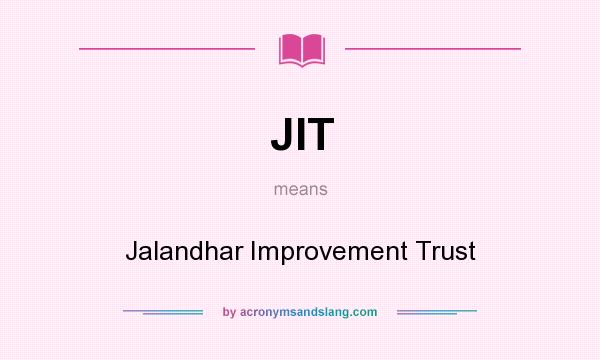 What does JIT mean? It stands for Jalandhar Improvement Trust