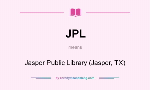 What does JPL mean? It stands for Jasper Public Library (Jasper, TX)