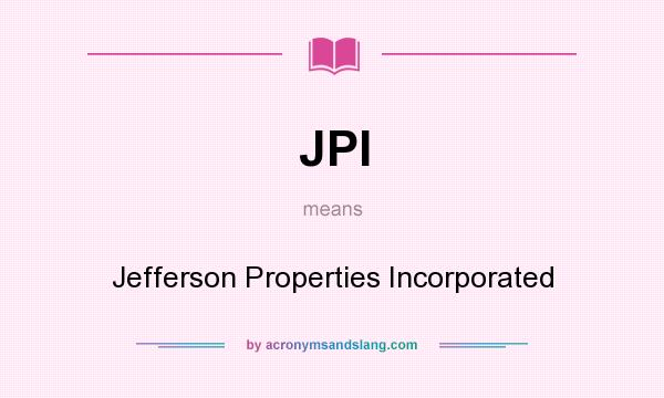 What does JPI mean? It stands for Jefferson Properties Incorporated