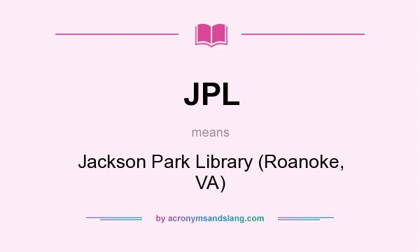 What does JPL mean? It stands for Jackson Park Library (Roanoke, VA)