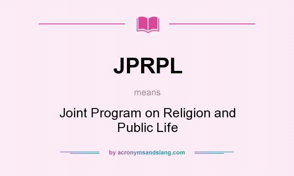 What does JPRPL mean? It stands for Joint Program on Religion and Public Life