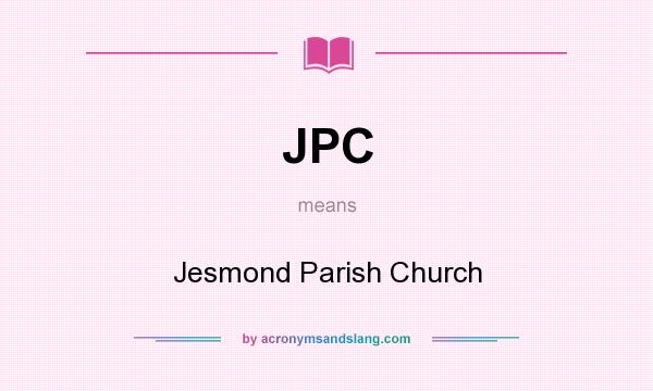 What does JPC mean? It stands for Jesmond Parish Church