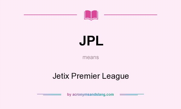 What does JPL mean? It stands for Jetix Premier League