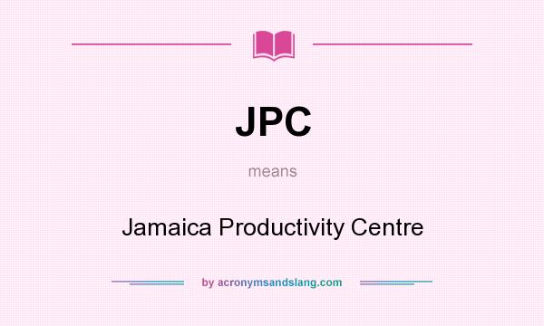 What does JPC mean? It stands for Jamaica Productivity Centre