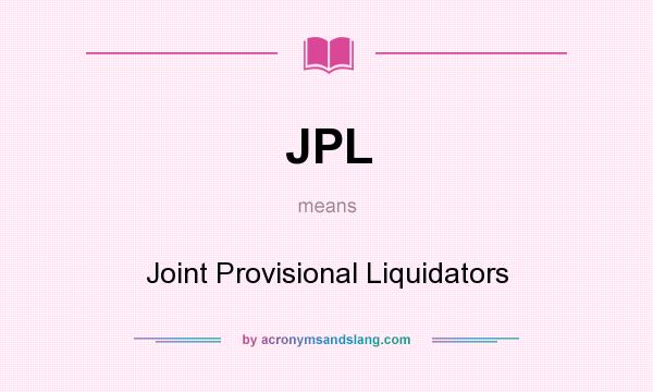 What does JPL mean? It stands for Joint Provisional Liquidators