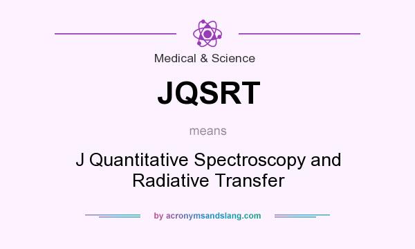 What does JQSRT mean? It stands for J Quantitative Spectroscopy and Radiative Transfer