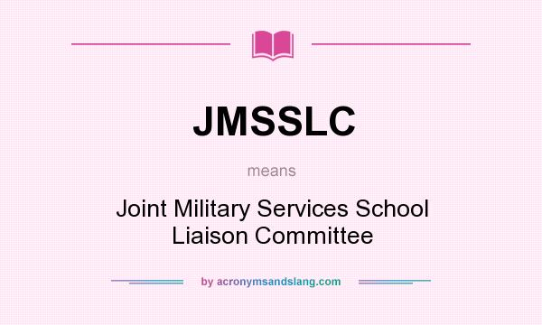 What does JMSSLC mean? It stands for Joint Military Services School Liaison Committee